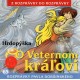 ROZPRAVKY - O VETERNOM KRALOVI, HRDOPYSK